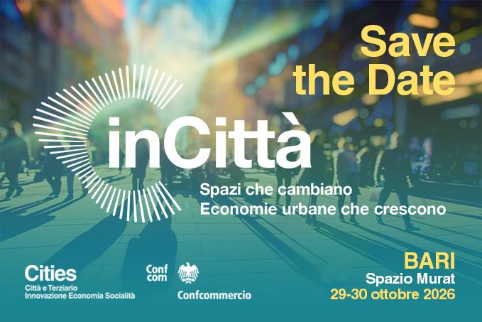 In Città - Spazi che cambiano. Economie urbane che crescono